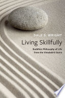 Living Skillfully: Buddhist Philosophy of Life from the Vimalakīrti Sūtra