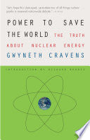 Power to Save the World: The Truth About Nuclear Energy