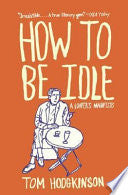 How to Be Idle: A Loafer's Manifesto