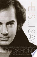 He Is . . . I Say: How I Learned to Stop Worrying and Love Neil Diamond
