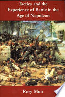 Tactics and the Experience of Battle in the Age of Napoleon