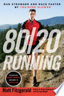 80/20 Running: Run Stronger and Race Faster by Training Slower