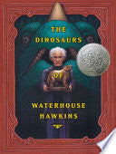 The Dinosaurs of Waterhouse Hawkins: An Illuminating History of Mr. Waterhouse Hawkins, Artist and Lecturer