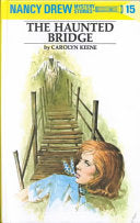 The Haunted Bridge: Nancy Drew Mysteries, bk 15