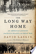 The Long Way Home: An American Journey from Ellis Island to the Great War
