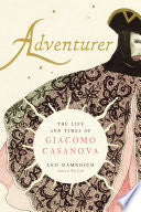 Adventurer: The Life and Times of Giacomo Casanova