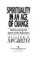 Spirituality in an Age of Change: Rediscovering the Spirit of the Reformers