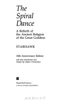 The Spiral Dance: A Rebirth of the Ancient Religion of the Great Goddess