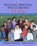 Reading, Writing and Learning in ESL: A Resource Book for Teaching K-12 English Learners