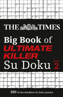 The Times Big Book of Ultimate Killer Su Doku Book 2: 360 of the Deadliest Su Doku Puzzles (the Times Su Doku)