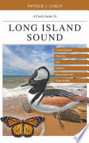 A Field Guide to Long Island Sound: Coastal Habitats, Plant Life, Fish, Seabirds, Marine Mammals, and Other Wildlife
