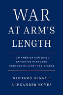 War at Arm's Length: How America Can Build Effective Partners Through Military Assistance