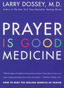 Prayer Is Good Medicine: How to Reap the Healing Benefits of Prayer
