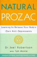 Natural Prozac: Learning to Release Your Body's Own Anti-depressants