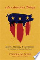 An American Trilogy: Death, Slavery, and Dominion on the Banks of the Cape Fear River