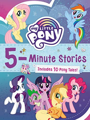 My Little Pony: 5-Minute Stories: Includes 10 Pony Tales! - A Fun Collection of Pony Adventures for Kids (Ages 4-8)