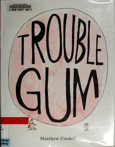 Used – Trouble Gum: A Picture Book