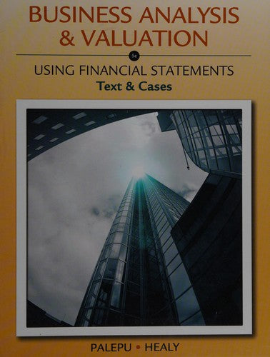 Business Analysis and Valuation: Using Financial Statements, Text and Cases (with Thomson Analytics Printed Access Card)
