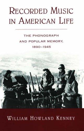 Recorded Music in American Life: The Phonograph and Popular Memory, 1890-1945
