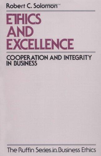 Ethics and Excellence: Cooperation and Integrity in Business (The ^ARuffin Series in Business Ethics)