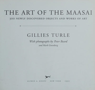 The Art Of The Maasai: 300 Newly Discovered Objects and Works of Art (includes 195 photographs, 80 in full color)