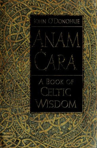 Anam Cara: A Book of Celtic Wisdom by John O'Donohue