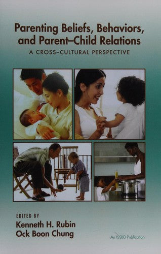 Parenting Beliefs, Behaviors, and Parent-Child Relations: A Cross-Cultural Perspective