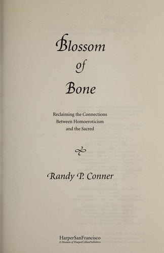 Blossom of Bone: Reclaiming the Connections Between Homoeroticism and the Sacred