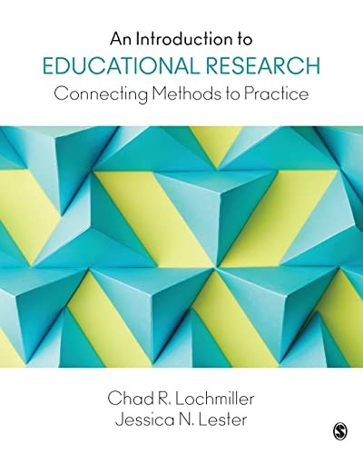 An Introduction to Educational Research: Connecting Methods to Practice