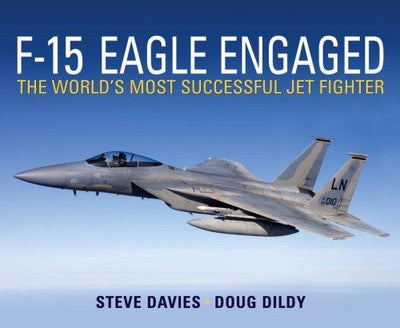 F-15 Eagle Engaged: The world's most successful jet fighter (General Aviation)