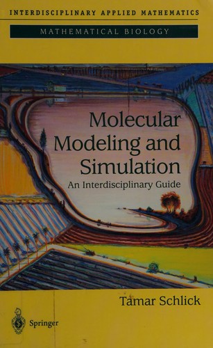Molecular Modeling and Simulation: An Interdisciplinary Guide (Interdisciplinary Applied Mathematics)